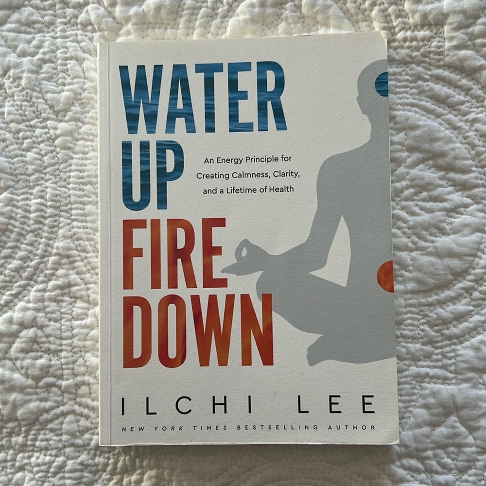 Water Up Fire Down by Ilchi Lee